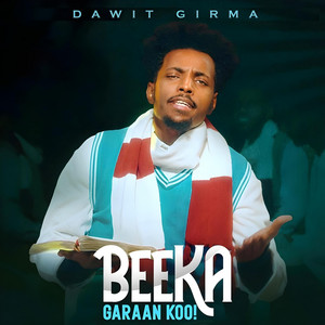 Dawit Girma - Beeka Garaan Koo!