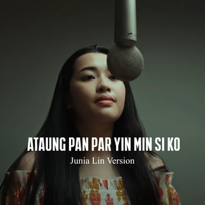 Myanmar Song - Ataung Pan Par Yin Min Si Ko (Junia Lin Version)