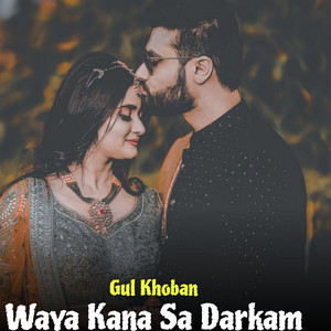 Gul Khoban - Waya Kana Sa Darkam