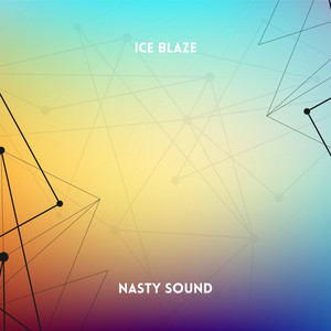 Nasty Sound by Ice Blaze