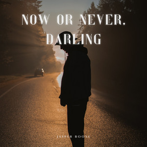 Now or Never, Darling