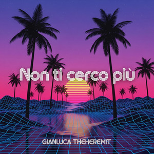 Gianluca TheHeremit - Non Ti Cerco Più
