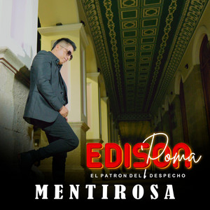 Edison Poma el patron del despecho - MENTIROSA