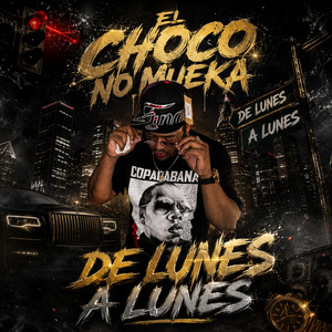 De Lunes A Lunes by El Choco No Mueka