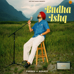 Budha Ishq by Parakh, Agaazz