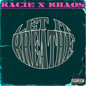 Let It Breathe by Kacie, KHAOS