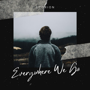 Everywhere We Go by Scorion
