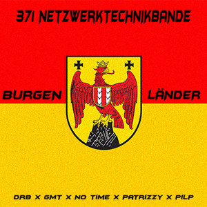 Burgenländer by 371 Netzwerktechnikbande, Pilp, GMT, No Time, DRB