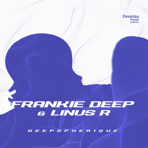 Deepspherique by Frankie Deep, Linus R