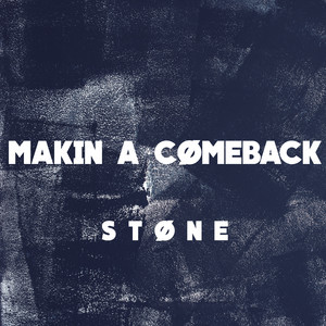 Makin' a Comeback by STØNE