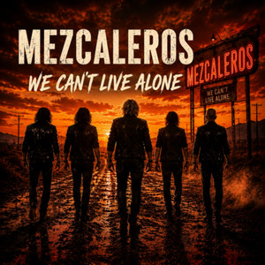 We Can't Live Alone by Mezcaleros
