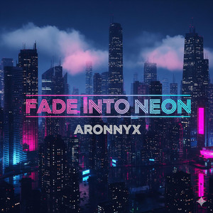 Fade Into Neon by ARONNYX
