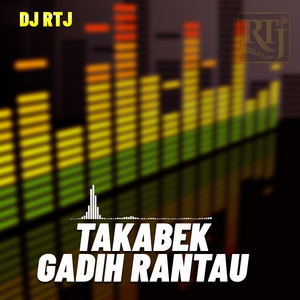 DJ RTJ - TAKABEK GADIH RANTAU