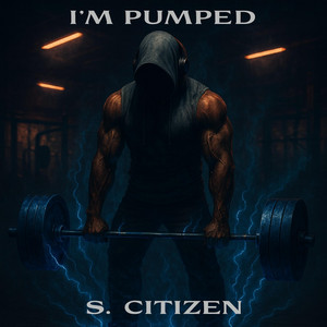I'm Pumped by S. Citizen