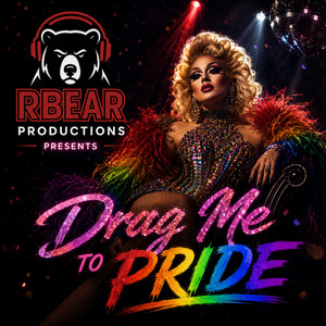 Drag Me To Pride by RBear Productions