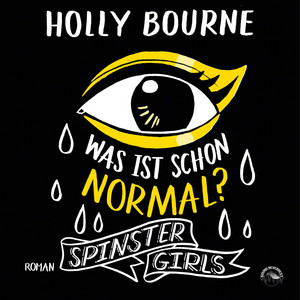 Was ist schon normal? [Spinster Girls, Band 1 (Ungekürzt)]