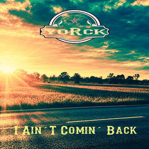 I Ain´t Comin´ Back by Yorck