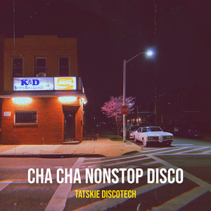 Tatskie DiscoTech - Cha Cha Nonstop, Pt. 1 (Remix)