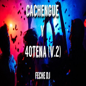 Feche DJ - Cachengue y 40tena (V.2)