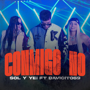 Conmigo no by Sol y Yei, Davicito59