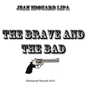 Jean Edouard Lipa - The Brave and the Bad