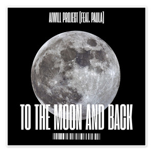 TO THE MOON AND BACK by AIWILL PROJECT, Paula