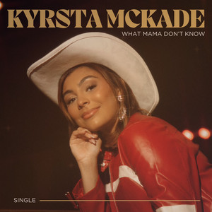 What Mama Don't Know by Kyrsta McKade