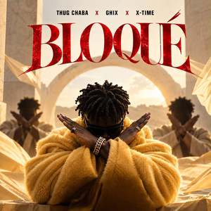 Bloqué by Thug Chaba, X-TIME, Ghix