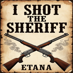 I Shot the Sheriff by Etana