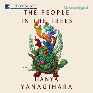 The People in the Trees (Unabridged) - Audiobook by Hanya