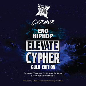 Eno HipHop Cypher Gulu Edition (feat. Timcence, Stayput, Toobi SMOLZ, Ashan, L3vo, Giniman & Winnie BK)
