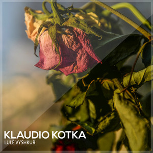 Klaudio Kotka - Lule Vyshkur