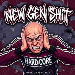 NEW GEN SHIT by Schlot, Acidz