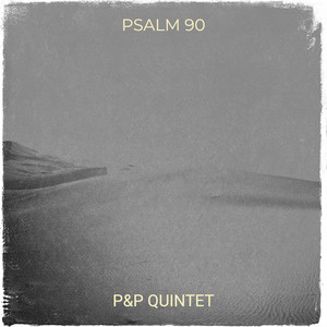 P&P QUINTET — Psalm 90