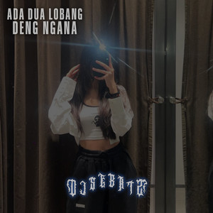 Ada Dua Lobang Deng Ngana