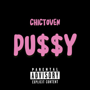 Pu$$y by Chictoven