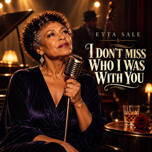 I Don't Miss Who I Was With You by Etta Sale