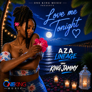 Love me Tonight by Aza Lineage, King Jammy