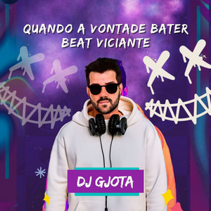 DJ Gjota - Quando a Vontade Bater Beat Viciante