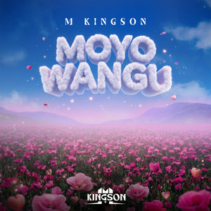 Moyo Wangu by M Kingson