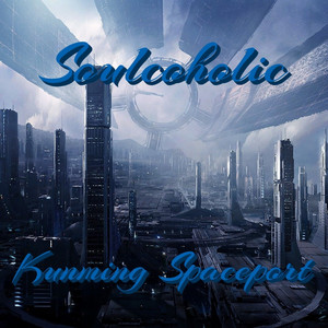 Soulcoholic — Kunming Spaceport