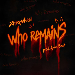 Who Remains by ZehryyVision