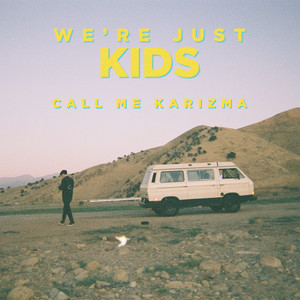 We're Just Kids by Call Me Karizma