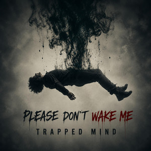 Please Don't Wake Me by Trapped Mind