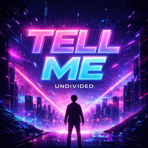 Tell Me by Undivided
