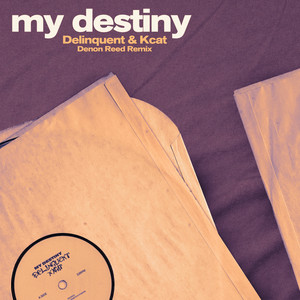 My Destiny - Denon Reed Remix by Delinquent, KCAT, Mike Delinquent Project, Denon Reed