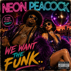 We Want The Funk by Neon Peacock