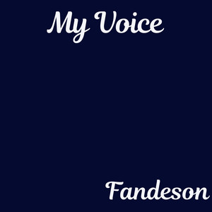 My Voice by Fandeson