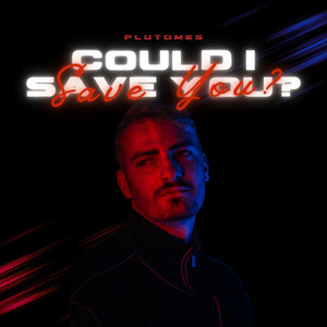 Could I Save You? by PLUTOMES