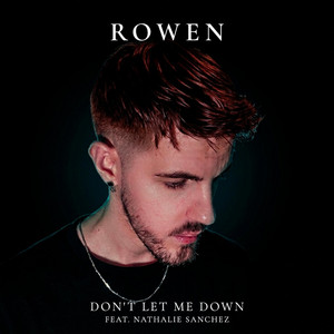 Don't let me down by ROWEN, Nathalie Sanchez